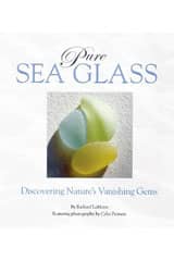 Pure Sea Glass: Discovering Nature's Vanishing Gems by Richard LaMotte