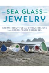 Sea Glass Jewelry: Create Beautiful and Unique Designs from Beach-Found Treasures by Lindsay Furber and Mary Beth Beuke