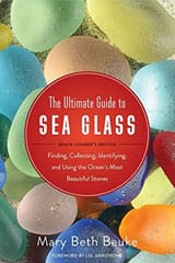 The Ultimate Guide to Sea Glass: Beach Comber's Edition: Finding, Collecting, Identifying, and Using the Ocean’s Most Beautiful Stones Paperback by Mary Beth Beuke
