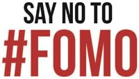 Say no to #FOMO (Fear of Missing Out)